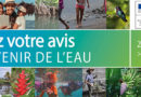 Donnez votre avis sur l’avenir de l’eau en Martinique